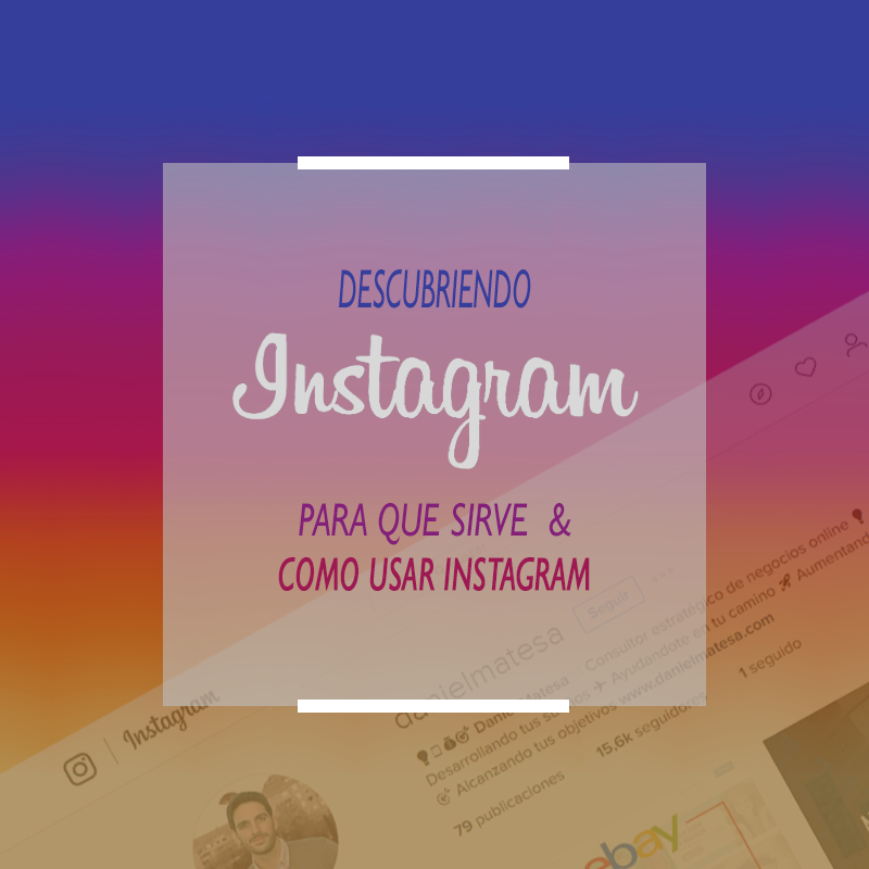 Instagram Aprende Todo Sobre La Red Social De Moda Daniel Matesa